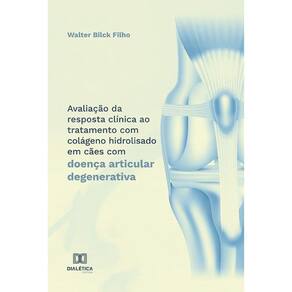 Avaliação da resposta clínica ao tratamento com colágeno hidrolisado em cães com doença articular degenerativa
