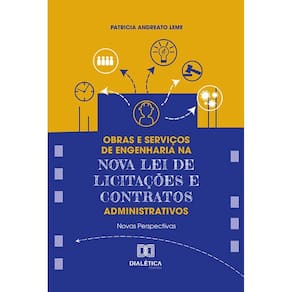 Obras e Serviços de Engenharia na Nova Lei de Licitações e Contratos Administrativos - Novas perspectivas