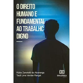 O direito humano e fundamental ao trabalho digno