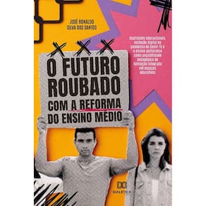 O futuro roubado com a reforma do Ensino Médio