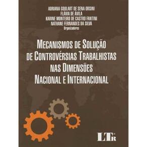 Mecanismos de Solução de Controvérsias Trabalhistas nas Dimensões Nacional e Internacional