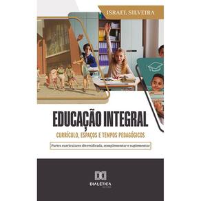 Educação Integral - Currículo, espaços e tempos pedagógicos: partes curriculares diversificada, complementar e suplementar