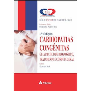 Cardiopatias Congênitas: Guia Prático de Diagnóstico, Tratamento e Conduta Geral
