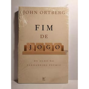 Fim De Jogo De Olho No Verdadeiro Premio - John Ortberg