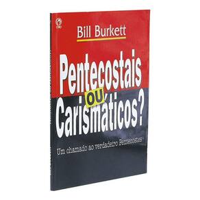 Pentecostais Ou Carismaticos ? Bill Burkett Cpad