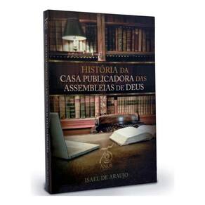 História Da Casa Publicadora Das Assembleias De Deus Cpad