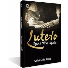 Lutero Época Vida Legado - Cpad