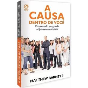 A Causa Dentro De Você - Mattehew Barnett - Cpad