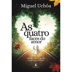 As Quatro Faces Do Amor: Descubra O Segredo Para Uma Surpreendente Vida A Dois, De Uchoa, Miguel. Vida Melhor Editora S.