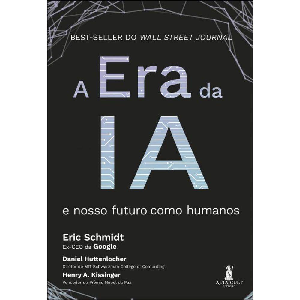 A Era da IA: e nosso futuro como humanos