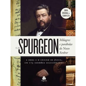 Milagres E Parábolas Do Nosso Senhor: A Obra E O Ensino De Jesus, Em 173 Sermões Selecionados, De Spurgeon, Charles Hadd