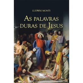 As Palavras Duras De Jesus, De Monti, Ludwig. Editora Associação Jesuítica De Educação E Assistência Social - Edições Lo