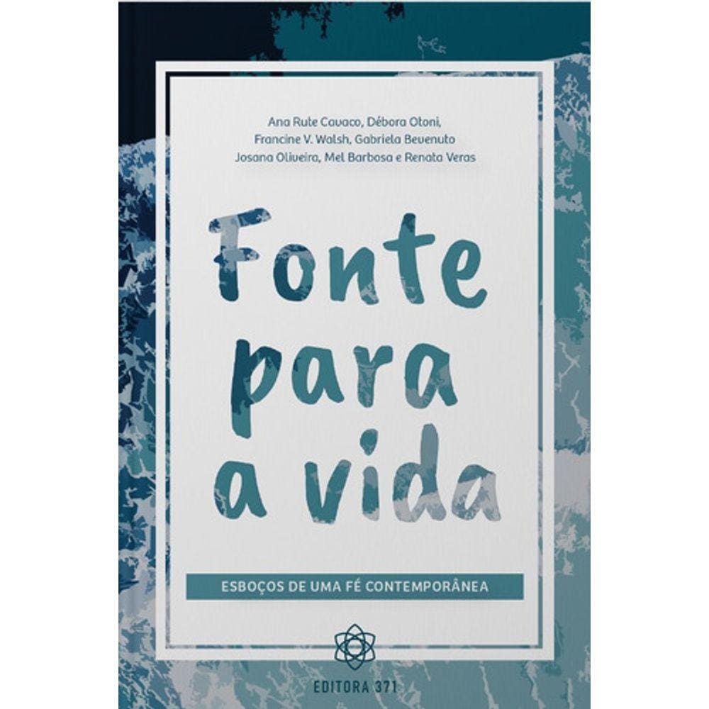 Fonte Para A Vida: Esboços De Uma Fé Contemporânea, De Cavaco, Ana Rute. Editora 371 Eireli, Capa Mole Em Português, 201