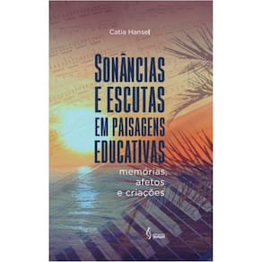 Sonâncias e escutas em paisagens educativas - memórias, afetos e criações