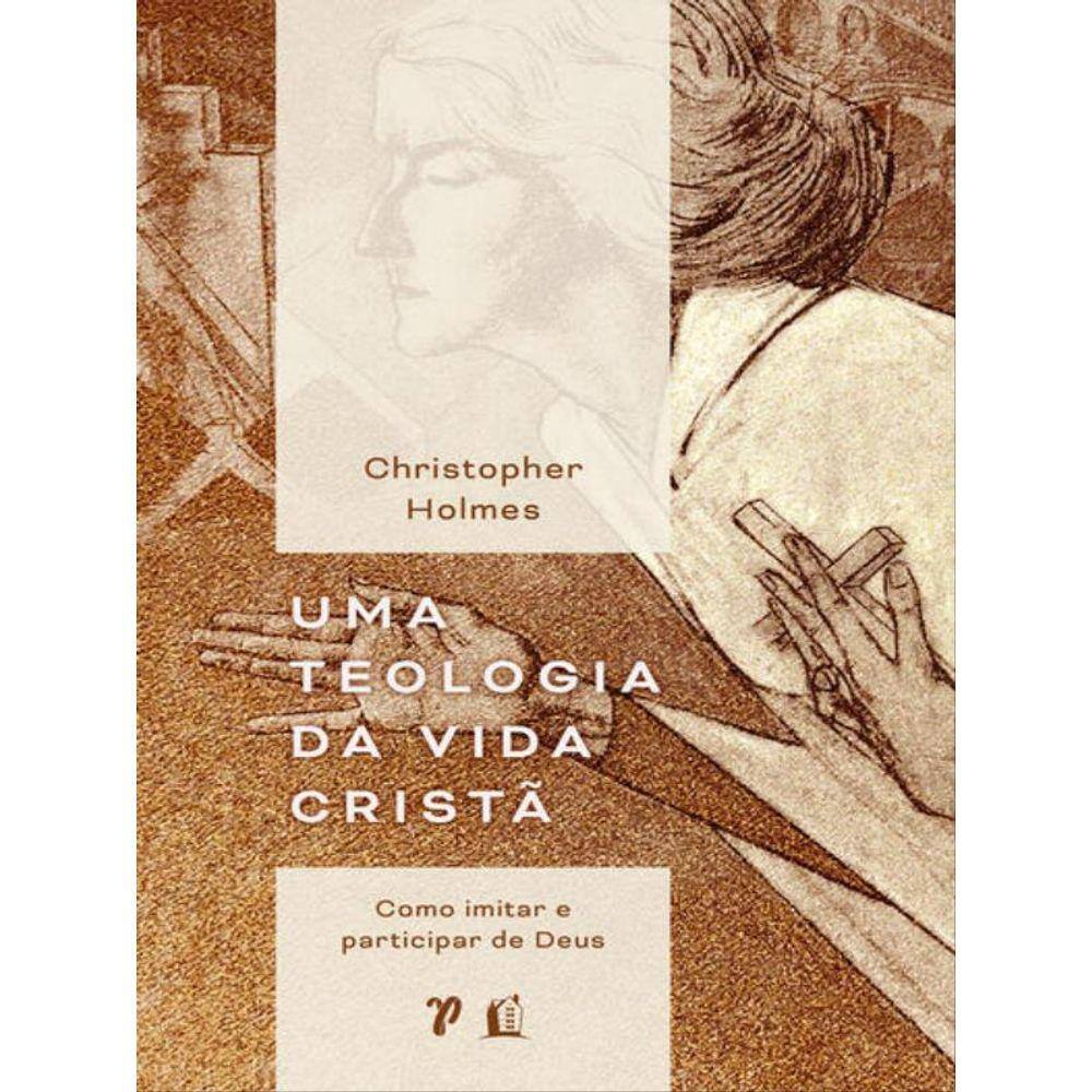 Uma Teologia Da Vida Cristã