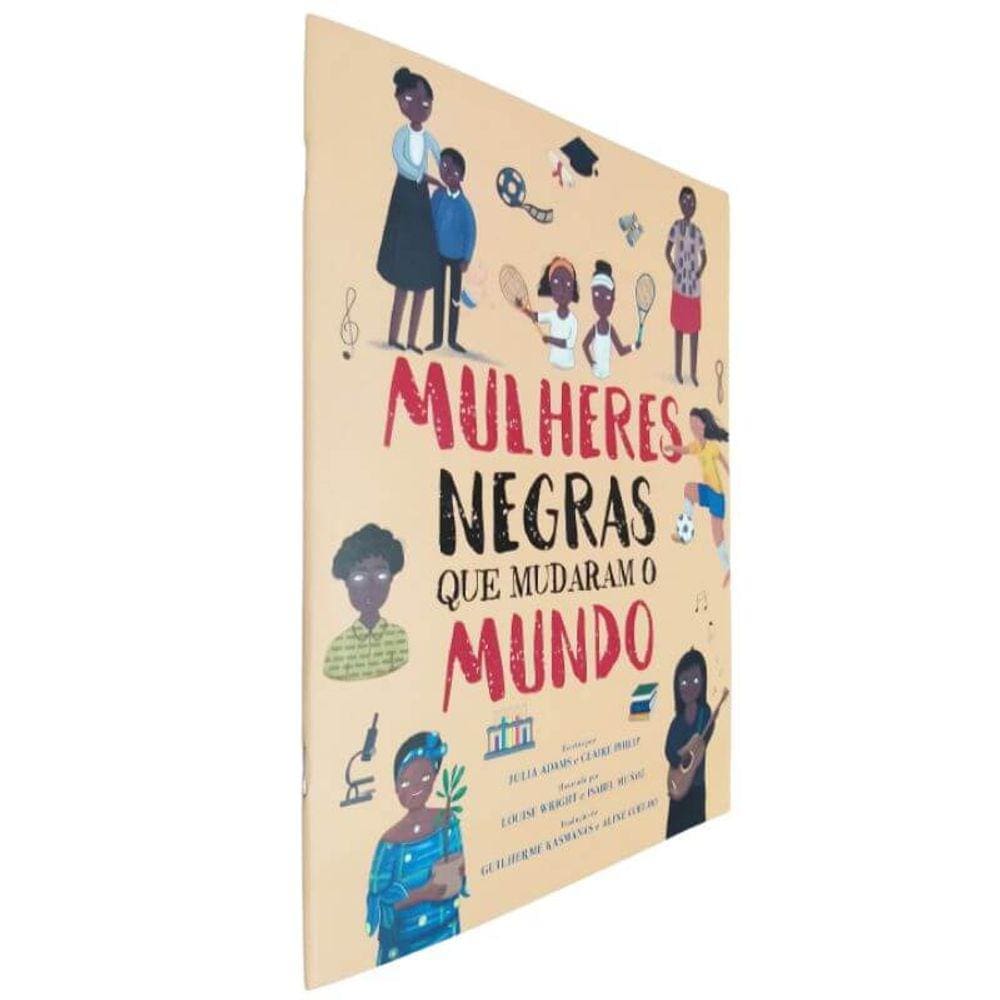 Livro Físico Mulheres Negras Que Mudaram o Mundo Julia Adams e Claire Philip