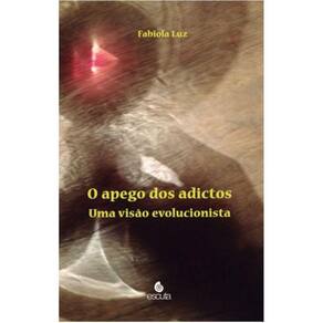 O apego dos adictos - Uma visão evolucionista
