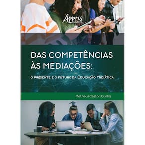 Das Competências às Mediações: O Presente e o Futuro da Educação Midiática