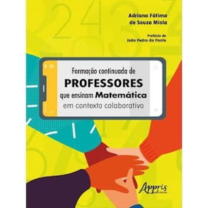 Formação Continuada De Professores Que Ensinam Matemática Em Contexto Colaborativo