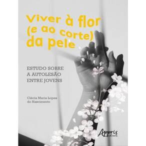 Viver À Flor (E Ao Corte) Da Pele: Estudo Sobre A Autolesão