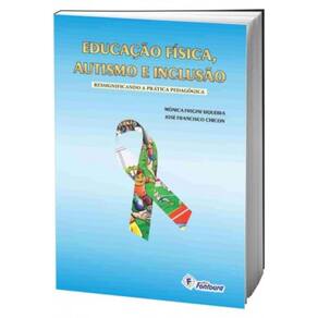 Educacao Fisica, Autismo E Inclusao: Ressignifican