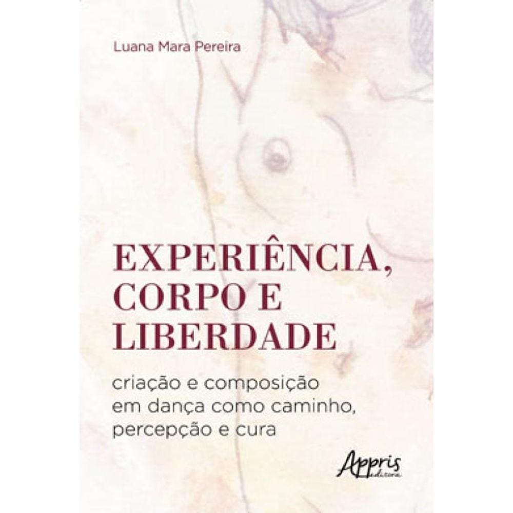 Experiência, Corpo E Liberdade