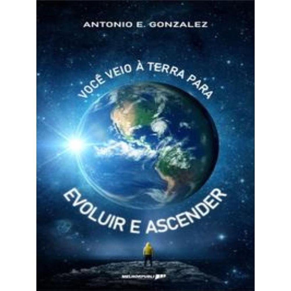 Você Veio À Terra Para Evoluir E Ascender