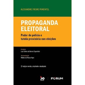 Propaganda Eleitoral - Poder de Polícia e Tutela Provisória nas Eleições - 02Ed/22