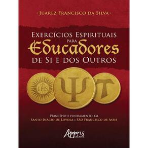 Exercícios Espirituais Para Eucadores De Si E Dos Outros