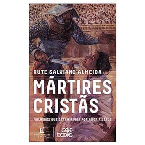 Mártires Cristã - Mulheres Que Deram A Vida Por Amor A Jesus