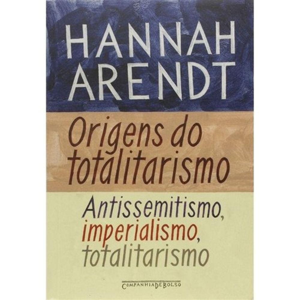 Origens Do Totalitarismo (Edicao De Bolso) - Antissemitismo, Imperialismo,