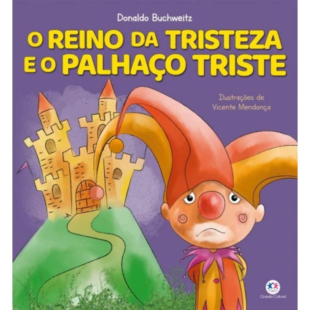 Reino Da Tristeza E O Palhaco Triste, O
