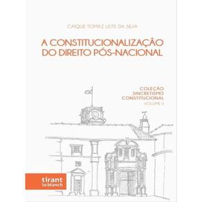 A Constitucionalização Do Direito Pós-Nacional - 2023 - Vol. 2