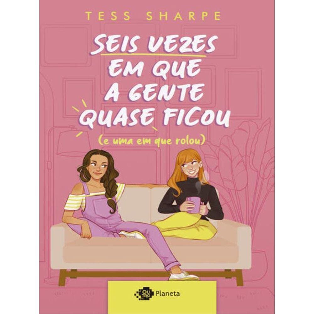 Seis Vezes Em Que A Gente Quase Ficou (E Uma Em Que Rolou)