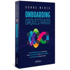 Onboarding Orquestrado: A Metodologia Inovadora Para Fazer Seus Novos Clientes Mais Bem-Sucedidos, L