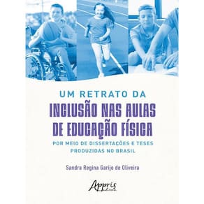 Um Retrato Da Inclusão Nas Aulas De Educação Física Por Meio De Dissertações E Teses Produzidas No B