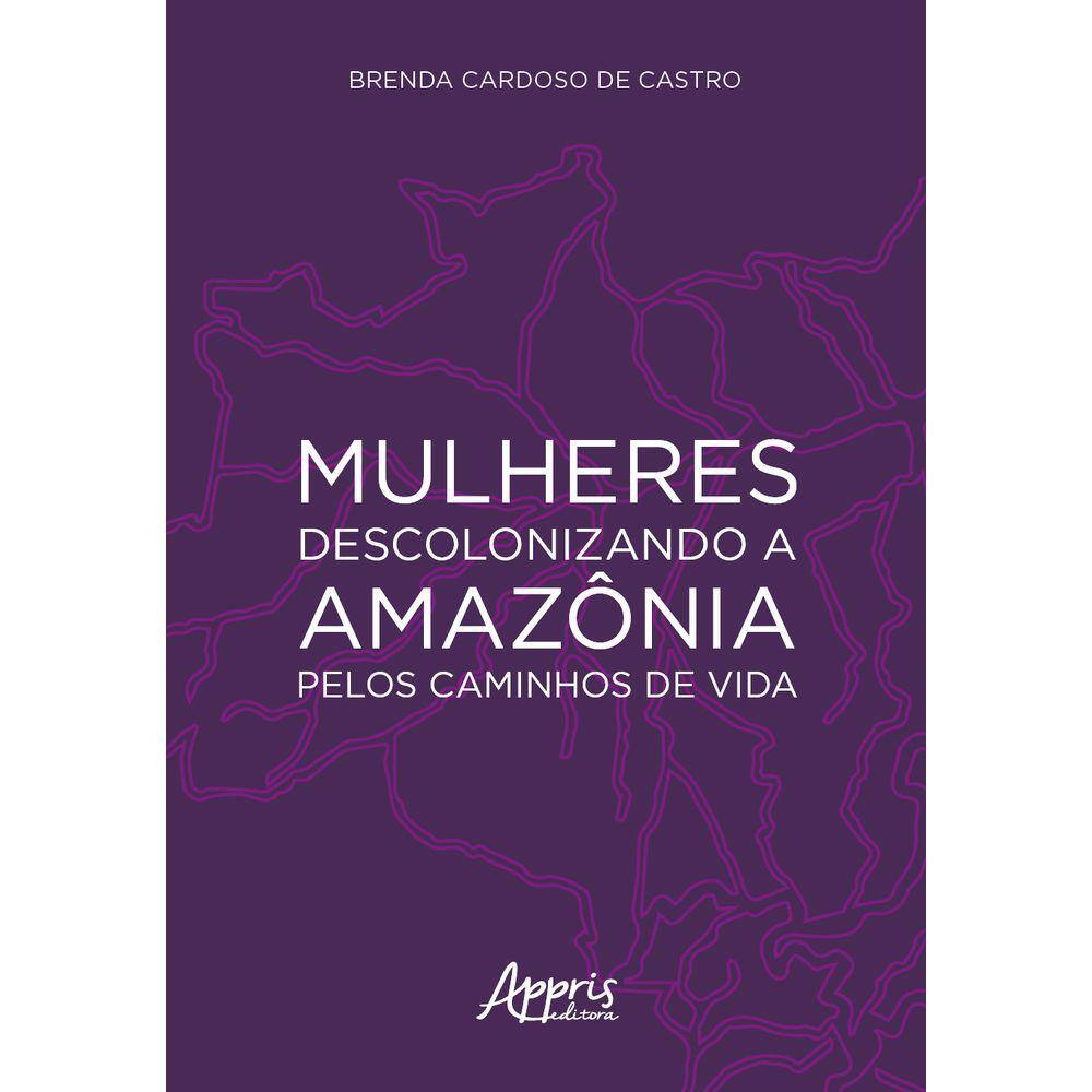 Mulheres Descolonizando a Amazônia pelos Caminhos de Vida