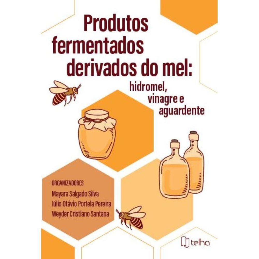 Produtos fermentados derivados do mel: Hidromel, vinagre e aguardente