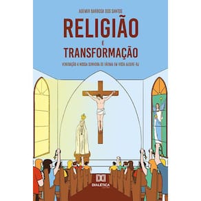 Religião e transformação - Veneração a Nossa Senhora de Fátima em Vista Alegre-RJ