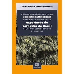 Análise da expansão da marca de uma varejista multinacional americana e de uma empresa de exportação de Carnaúba do Brasil do Estado do Ceará no comér
