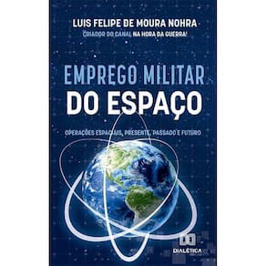 Emprego Militar do Espaço - Operações espaciais, presente, passado e futuro