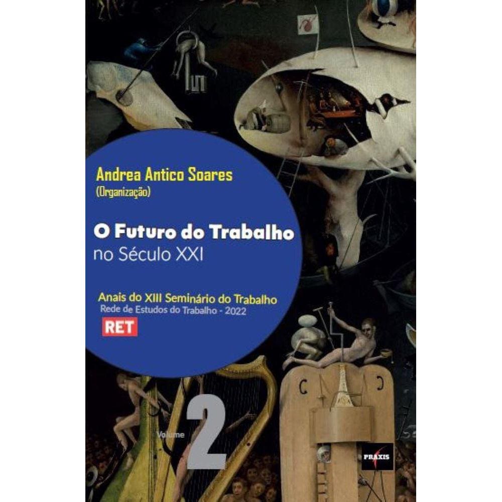 O futuro do trabalho no século XXI - Anais do XIII Seminário do Trabalho
