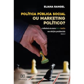 Política pública social ou marketing político? - A influência da marca Bolsa Família nas eleições presidenciais