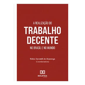 A realização do trabalho decente no Brasil e no mundo
