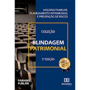 Blindagem Patrimonial - Holding familiar, planejamento patrimonial e prevenção de riscos
