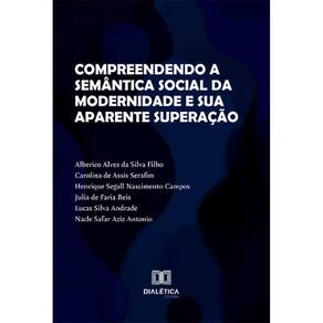 Compreendendo a semântica social da modernidade e sua aparente superação