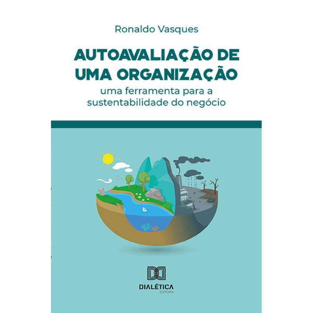 Autoavaliação de uma organização - Uma ferramenta para a sustentabilidade do negócio