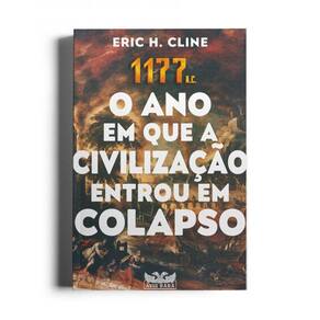 1177 A.C.: O ano em que a civilização entrou em colapso