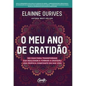 O Meu Ano De Gratidão 365 Dias Para Transformar Sua Realidade E Tornar A Gratidão Uma Prática Constante Em Sua Vida