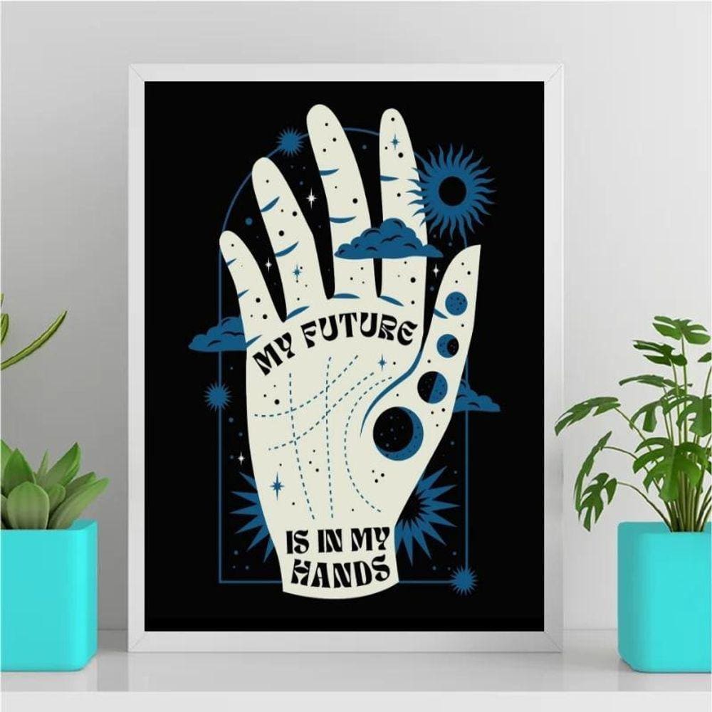 Quadro My Future Is In My Hands 45X34Cm - Com Vidro